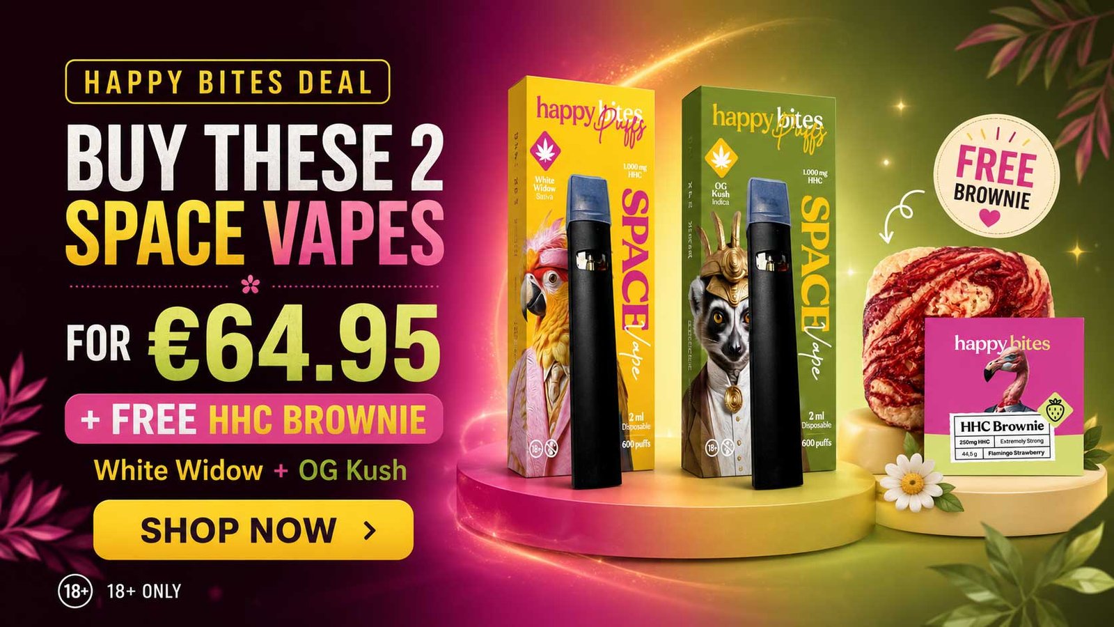 Happy Bites deal. White Widow and OG Kush Space Vapes for €64,95 with free HHC Brownie
